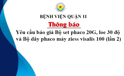 Thông báo Yêu cầu báo giá Bộ set phaco 20G, loe 30 độ và Bộ dây phaco máy ziess visalis 100 (lần 2)